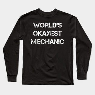 World's okayest mechanic Long Sleeve T-Shirt